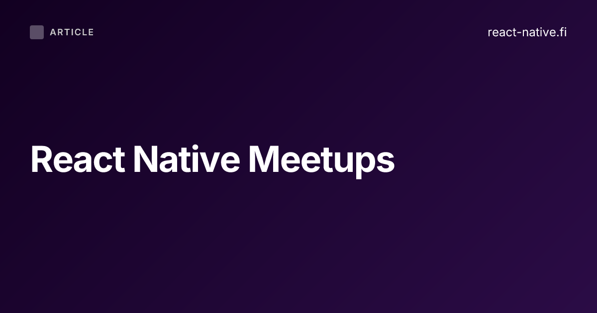 React Native meetups around the world: where to find your local community