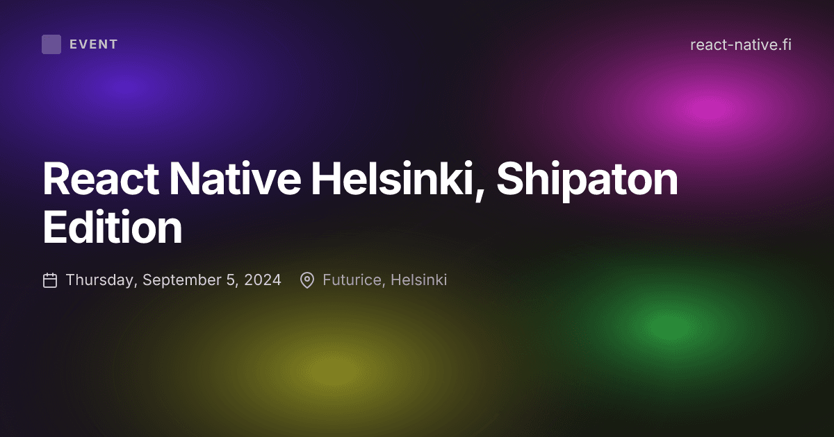 React Native Helsinki, Shipaton Edition